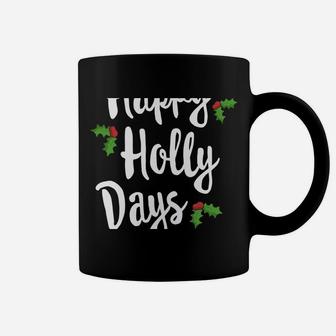 Happy Holly Days Festive Xmas Christmas Matching Family Sweatshirt Coffee Mug | Crazezy DE