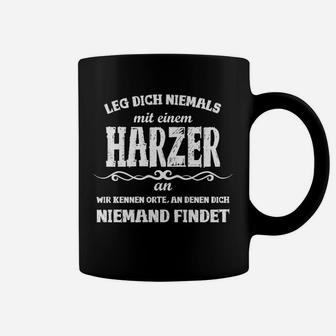 Harzer Spruch Tassen Leg dich niemals mit einem Harzer an, Schwarzes Motivshirt - Seseable