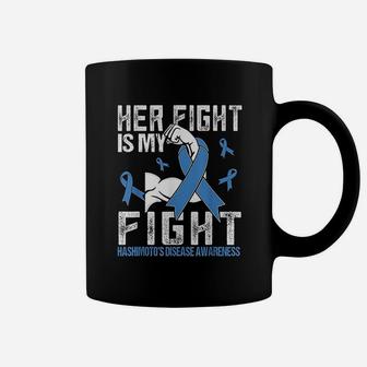Hashimoto's Disease Her Fight Is My Fight Coffee Mug - Thegiftio