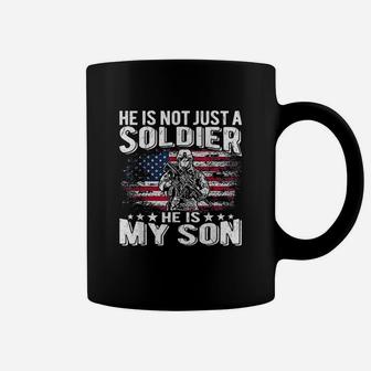 He Is Not Just A Soldier He Is My Son Proud Military Mom Dad Coffee Mug | Crazezy UK