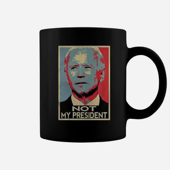 He Is Not My President Coffee Mug - Monsterry AU