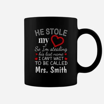 He Stole My Heart So I’m Stealing His Last Name I Can’t Wait To Be Called Mrs Smith Coffee Mug - Thegiftio UK