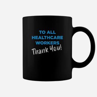Healthcare Workers Thank You Nurses Doctors Support Coffee Mug | Crazezy