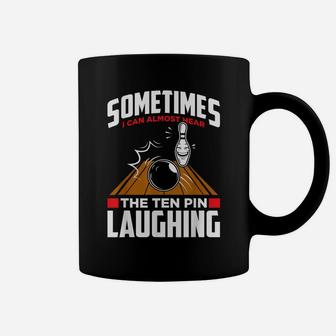 Hear The Ten Pin Laughing - Funny Bowler & Bowling Coffee Mug | Crazezy