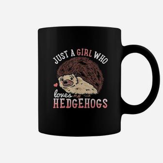 Hedgehog Just A Girl Who Loves Hedgehogs Coffee Mug | Crazezy CA