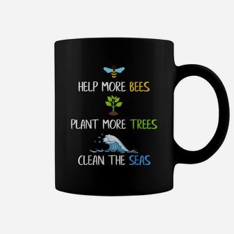 Help More Bees Plant More Trees Clean The Seas Environmental Coffee Mug | Crazezy DE