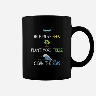 Help More Bees Plant More Trees Clean The Seas Environmental Coffee Mug | Crazezy UK
