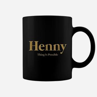 Henny Thing Is Possible Coffee Mug | Crazezy
