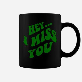 Hey I Miss You Hoodies Coffee Mug | Crazezy