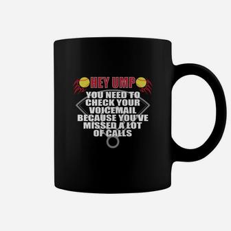 Hey Ump You Need To Check Your Voicemail You’ve Missed Alot Calls Shirt Coffee Mug - Thegiftio UK