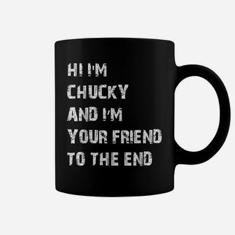 Hi I'm Chucky And I'm Your Friend To The End Coffee Mug | Crazezy DE