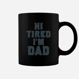 Hi Tired I Am Dad Coffee Mug - Thegiftio UK