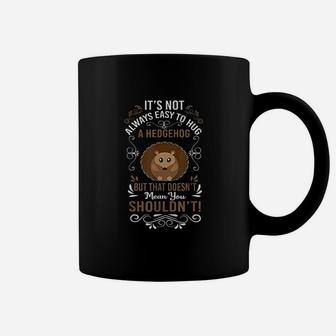 Hilarious And Funny Hedgehog For Animal Lovers Coffee Mug | Crazezy DE