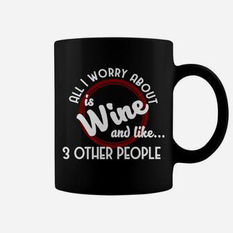 Hilarious Wine All I Worry About Coffee Mug - Thegiftio UK
