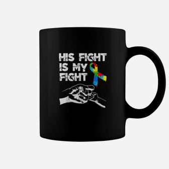 His Fight Is My Fight Autism Awareness And Support Coffee Mug - Monsterry