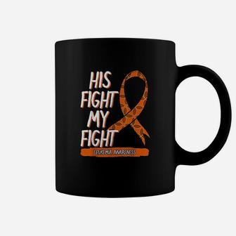 His Fight My Fight Leukemia Awareness Orange Ribbon Coffee Mug | Crazezy