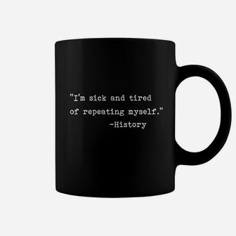History Repeating Itself Warning Coffee Mug | Crazezy