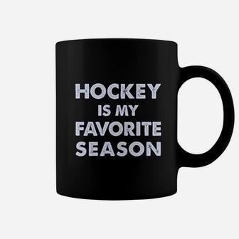Hockey Is My Favorite Season Gift For Hockey Lover Women Coffee Mug | Crazezy