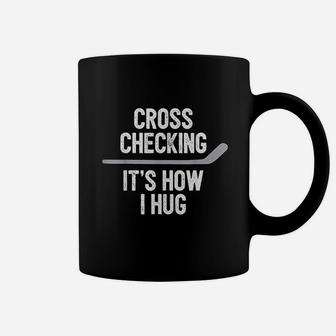 Hockey Men Women Cross Checking Its How I Hug Coffee Mug | Crazezy CA