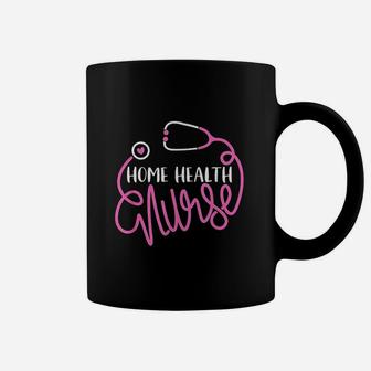 Home Health Nurse Home Health Care Nursing Department Nurse Coffee Mug | Crazezy