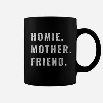 Homie Mother Friend Coffee Mug | Crazezy CA