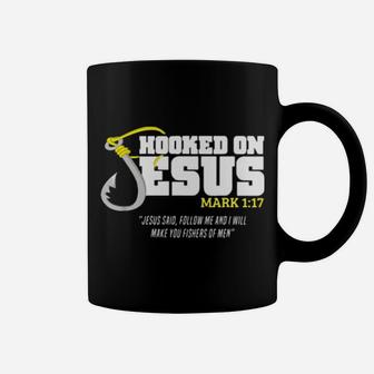 Hooked On Jesus Mark 1 17 Jesus Said Follow Me And I Will Make You Fishers Of Men Coffee Mug - Monsterry CA