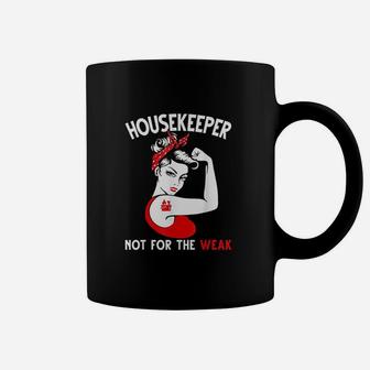 Housekeepers Its Not For The Weak Coffee Mug - Thegiftio UK