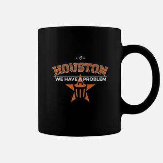 Houston We Have A Problem Coffee Mug | Crazezy