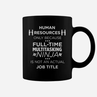 Human Resources Because Ninja Not Job Title Funny Coffee Mug | Crazezy DE