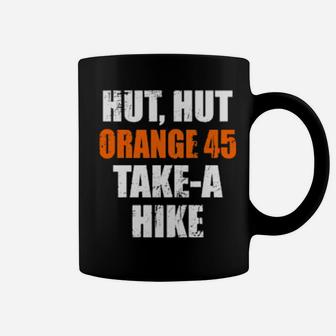 Hut Hut Orange 45 Take A Hike Football For Democrats Coffee Mug - Monsterry CA