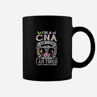 I Am A Cna I Dont Stop When I Am Tired Coffee Mug - Thegiftio UK