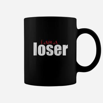 I Am A Loser Coffee Mug | Crazezy AU