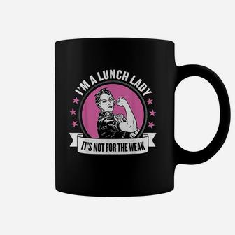 I Am A Lunch Lady It Is Not For The Weak Coffee Mug - Thegiftio UK
