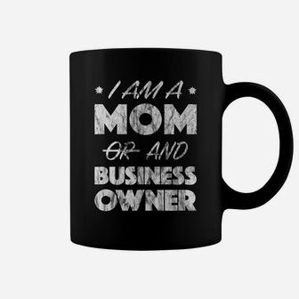 I Am A Mom And A Business Owner Proud Mum Womens Coffee Mug | Crazezy CA