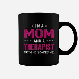 I Am A Mom And A Therapist Coffee Mug | Crazezy AU