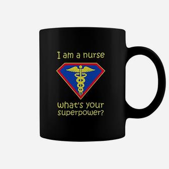 I Am A Nurse What Is Your Superpower Coffee Mug | Crazezy AU