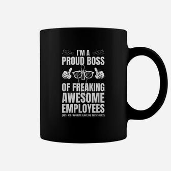 I Am A Proud Boss Of Freaking Awesome Employees Coffee Mug | Crazezy