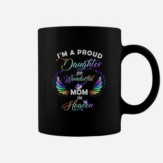 I Am A Proud Daughter Of A Wonderful Mom Coffee Mug | Crazezy DE