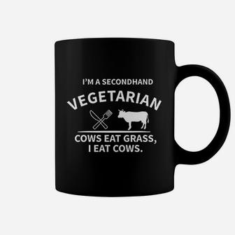 I Am A Secondhand Vegetarian Cows Eat Grass I Eat Cows Coffee Mug - Thegiftio UK