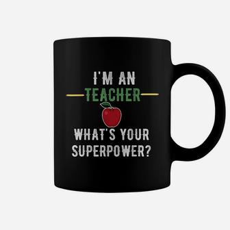 I Am A Teacher What Is Your Superpower Coffee Mug | Crazezy