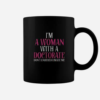 I Am A Woman With A Doctorate Coffee Mug | Crazezy