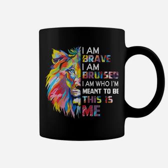 I Am Brave Bruised I Am Who I'm Meant To Be Coffee Mug | Crazezy