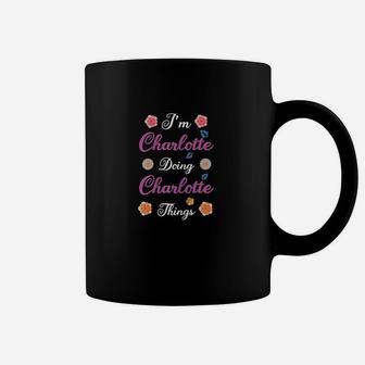 I Am Charlotte Doing Charlotte Things Coffee Mug - Thegiftio UK