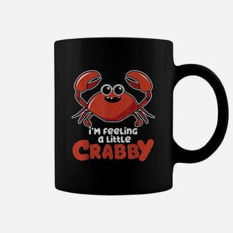 I Am Feeling A Little Crabby Coffee Mug | Crazezy UK