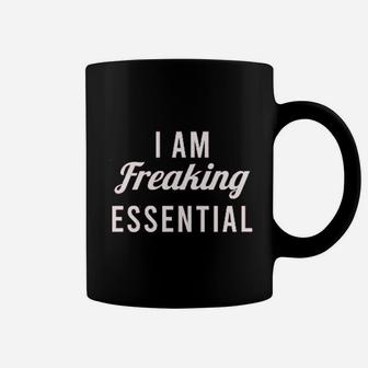I Am Freaking Essential Coffee Mug | Crazezy