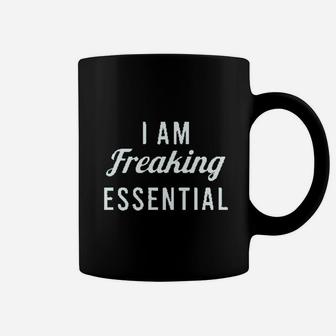 I Am Freaking Essential Worker Coffee Mug | Crazezy