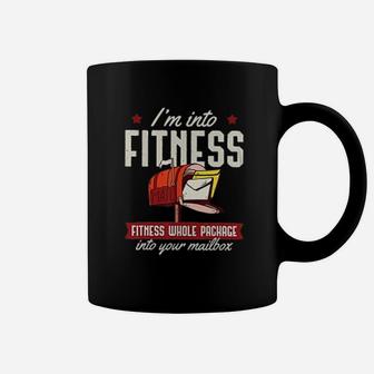 I Am Into Fitness Fitness Whole Pachage Into Your Mailbox Coffee Mug - Thegiftio UK