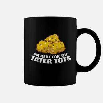I Am Just Here For The Tater Coffee Mug | Crazezy