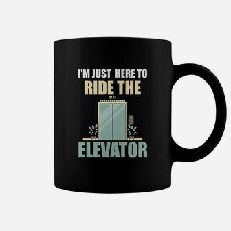 I Am Just Here To Ride The Elevator Coffee Mug | Crazezy