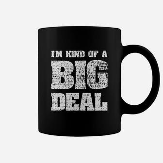 I Am Kind Of A Big Deal Coffee Mug | Crazezy AU